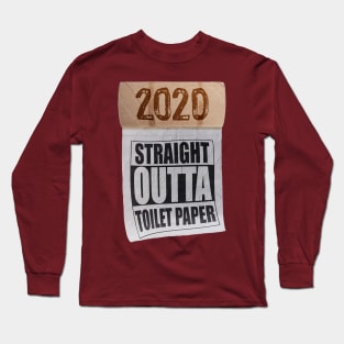 Straight Outta Toilet Paper Shortage Panic 2020 Long Sleeve T-Shirt